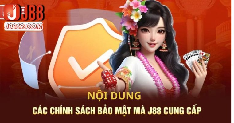 Các nội dung cần thiết về chính sách bảo mật J88 cung cấp