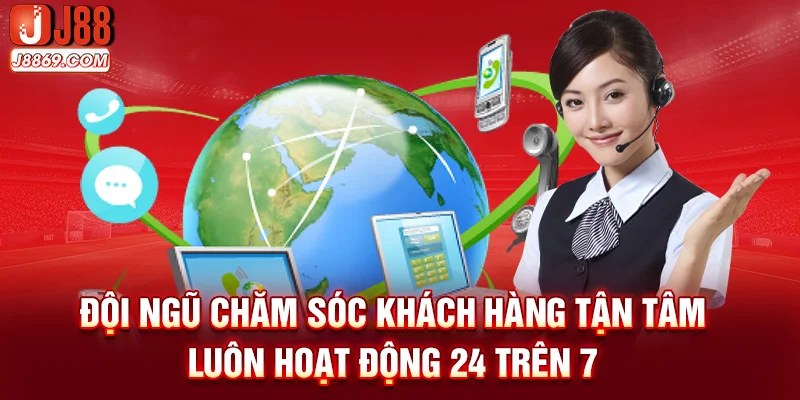 Đội ngũ chăm sóc khách hàng tận tâm luôn hoạt động 24 trên 7